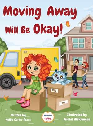 Moving Away Will Be Okay! de Kellie Carte-Sears