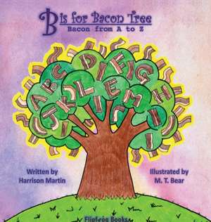 B is for Bacon Tree de Harrison Martin