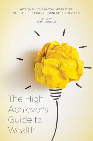 The High Achiever's Guide to Wealth de Palisades Hudson Financial Group LLC