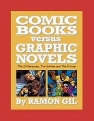 Comic Books versus Graphic Novels de Ramon S Gil