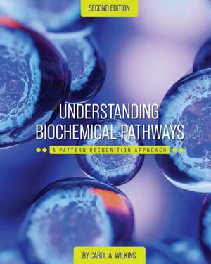 Understanding Biochemical Pathways de Carol A. Wilkins