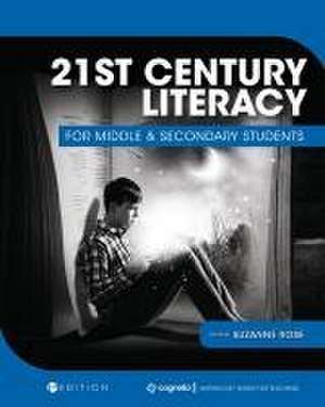 21st Century Literacy for Middle and Secondary Students de Suzanne Rose