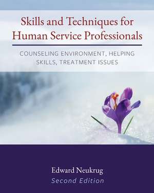 Skills and Techniques for Human Service Professionals de Edward Neukrug