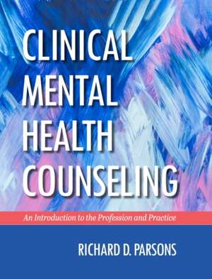 Clinical Mental Health Counseling de Richard D Parsons