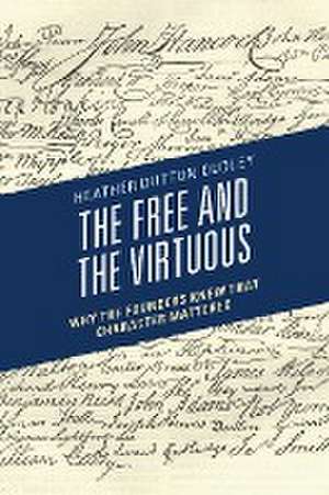 The Free and the Virtuous de Heather Dutton Dudley