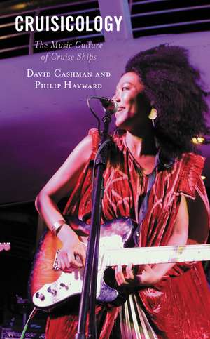 Cruisicology: The Music Culture of Cruise Ships de David Cashman