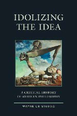 Cristaudo, W: Idolizing the Idea de Wayne Cristaudo