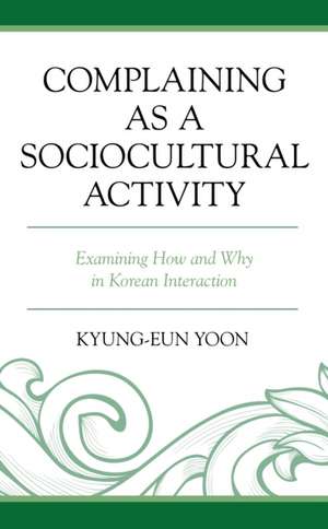 Complaining as a Sociocultural Activity de Kyung-Eun Yoon