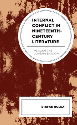 Internal Conflict in Nineteenth-Century Literature de Stefan Bolea