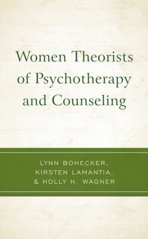 Women Theorists of Psychotherapy and Counseling de Holly H. Wagner