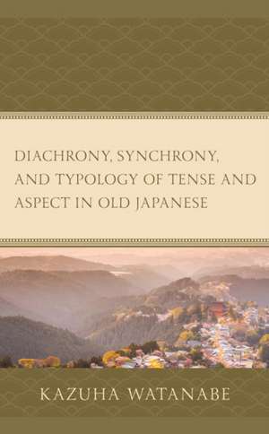 Diachrony, Synchrony, and Typology of Tense and Aspect in Old Japanese de Kazuha Watanabe