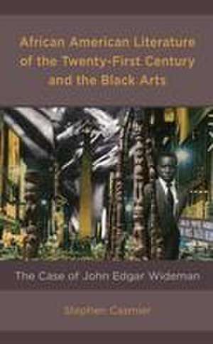 African American Literature of the Twenty-First Century and the Black Arts de Stephen Casmier