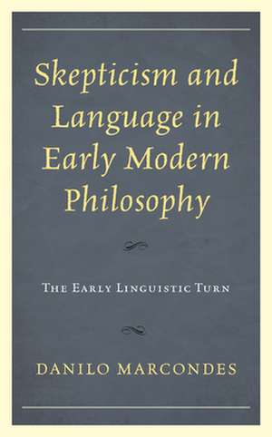 Skepticism and Language in Early Modern Philosophy de Danilo Marcondes