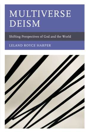 Multiverse Deism de Leland Royce Harper