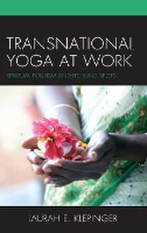 Transnational Yoga at Work de Laurah E. Klepinger