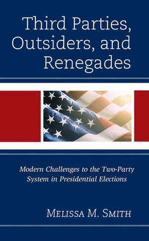 Third Parties, Outsiders, and Renegades de Melissa M. Smith