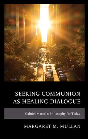 Seeking Communion as Healing Dialogue de Margaret M. Mullan