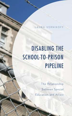 Disabling the School-to-Prison Pipeline de Laura Vernikoff