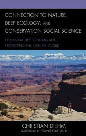 Connection to Nature, Deep Ecology, and Conservation Social Science de Christian Diehm