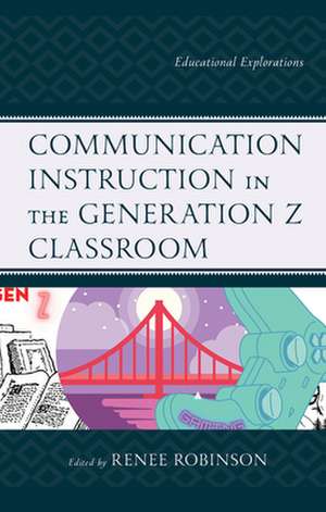 Communication Instruction in the Generation Z Classroom