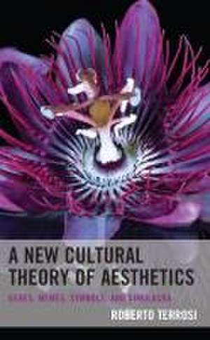 A New Cultural Theory of Aesthetics de Roberto Terrosi