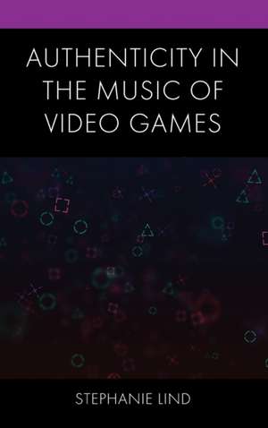 Authenticity in the Music of Video Games de Stephanie Lind