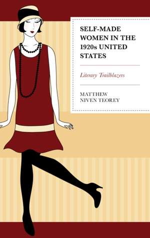 Self-Made Women in the 1920s United States de Matthew Niven Teorey