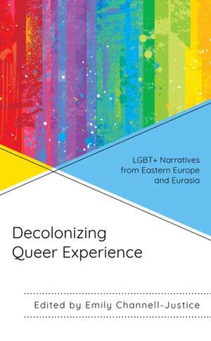 Decolonizing Queer Experience de Emily Channell-Justice