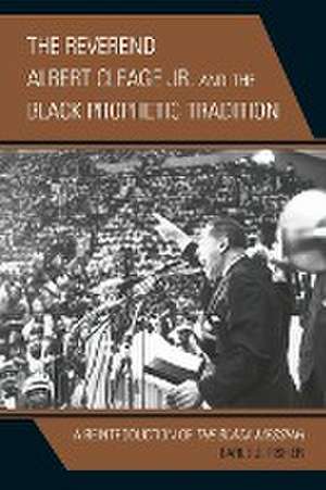 The Reverend Albert Cleage Jr. and the Black Prophetic Tradition de Earle J. Fisher