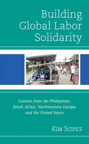 Building Global Labor Solidarity de Kim Scipes