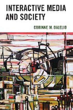 Dalelio, C: Interactive Media and Society de Corinne M. Dalelio