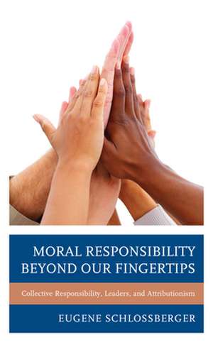 MORAL RESPONSIBILITY BEYOND OUR FINGERTI de Eugene Schlossberger