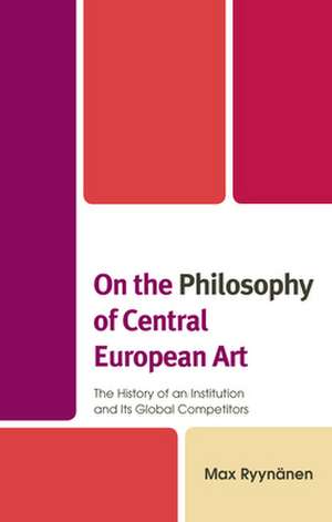 On the Philosophy of Central European Art de Max Ryynanen