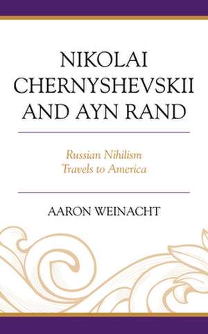 Nikolai Chernyshevskii and Ayn Rand de Aaronprofessor of history Weinacht