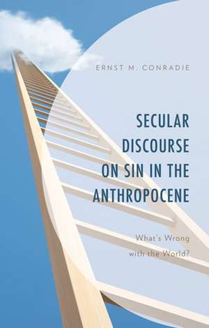 Secular Discourse on Sin in the Anthropocene de Ernst M. Conradie