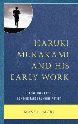 Murakami Haruki and His Early Work de Masaki Mori