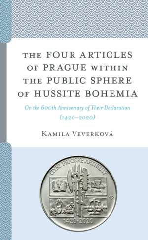 Four Articles of Prague within the Public Sphere of Hussite Bohemia de Kamila Veverkova