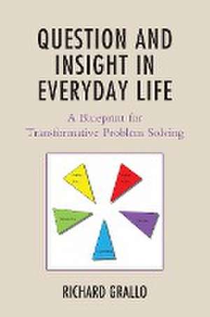 Grallo, R: Question and Insight in Everyday Life de Richard Grallo