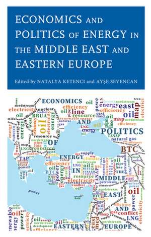 Economics and Politics of Energy in the Middle East and Eastern Europe