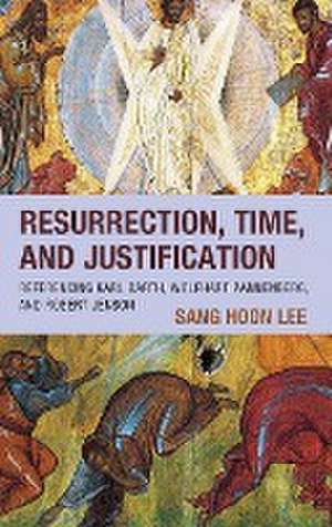 Resurrection, Time, and Justification de Sang Hoon Lee