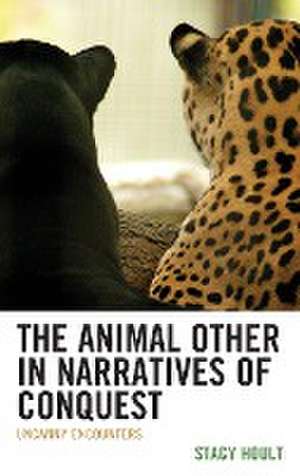 Hoult, S: Animal Other in Narratives of Conquest de Stacy Hoult