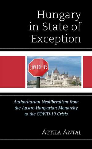 Antal, A: Hungary in State of Exception de Attila Antal