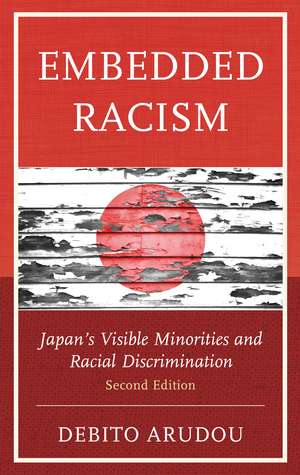 Embedded Racism: Japan’s Visible Minorities and Racial Discrimination de Debito Arudou
