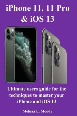 iPhone11, 11 Pro & iOS 13 de Melissa L. Moody