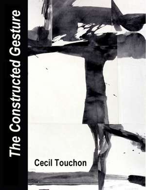 The Constructed Gesture de Cecil Touchon