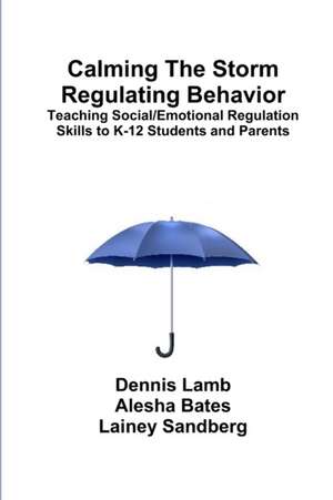 Calming The Storm Regulating Behavior de Dennis Lamb