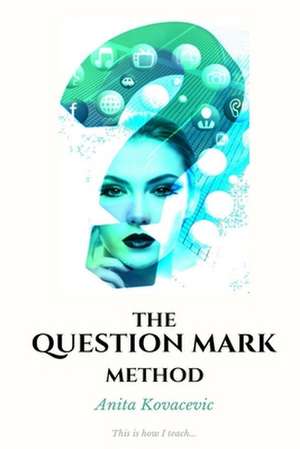 The Question Mark Method de Anita Kovacevic