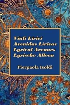 Viali Lirici ~ Avenidas Líricas ~ Lyrical Avenues ~ Lyrische Alleen de Pierpaola Isoldi