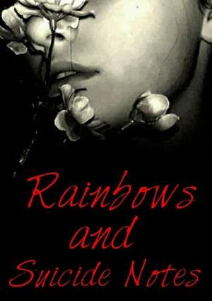 Rainbows and Suicide notes de Joseph Newmons