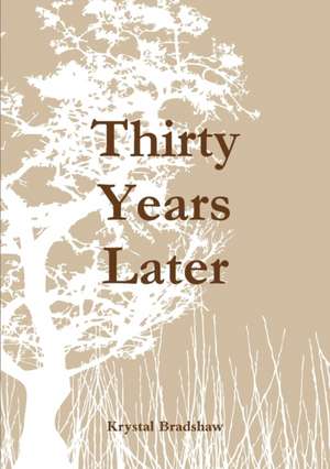 Thirty Years Later de Krystal Bradshaw